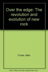 Over the edge: The revolution and evolution of new rock - Alan Cross