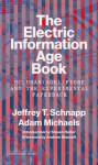 The Electric Information Age Book: McLuhan/Agel/Fiore and the Experimental Paperback - Jeffrey Schnapp, Adam Michaels, Steven Heller, Andrew Blauvelt