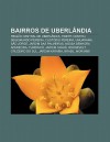 Bairros de Uberl Ndia: Regi O Central de Uberl Ndia, Tibery, Centro, Segismundo Pereira, Cust Dio Pereira, Umuarama, S O Jorge - Source Wikipedia