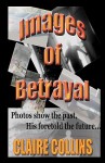 Images of Betrayal - Claire Collins