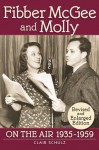 FIBBER McGEE & MOLLY ON THE AIR, 1935-1959 (REVISED AND ENLARGED EDITION) - Clair Schulz