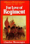 For Love of Regiment: 1660-1914, Volume I - Charles Messenger