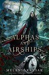 Alphas and Airships: A Steampunk Fairy Tale (Steampunk Red Riding Hood Book 2) - Melanie Karsak