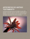 AP Crifos Do Antigo Testamento: Livros Deuterocan Nicos, Testamento de Salom O, Salmos de Salom O, Odes de Salom O, Susana, Bel E O Drag O - Source Wikipedia