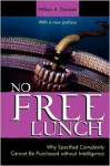 No Free Lunch: Why Specified Complexity Cannot Be Purchased Without Intelligence - William A. Dembski