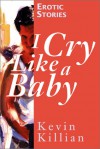 I Cry Like a Baby - Kevin Killian