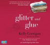 Glitter and Glue - Kelly Corrigan