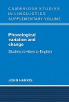 Phonological Variation and Change: Studies in Hiberno-English - John Harris, S.R. Anderson, J. Bresnan