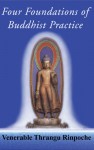 Four Foundations of Buddhist Practice - Khenchen Thrangu