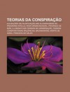 Teorias Da Conspira O: Acusa Es de Falsifica O NAS Alunissagens Do Programa Apollo, Nova Ordem Mundial, Priorado de Si O - Source Wikipedia