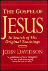 The Gospel of Jesus: In Search of His Original Teachings - John Davidson