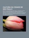 Cultura Da Cidade de S O Paulo: Bispos E Arcebispos de S O Paulo, Carnaval de S O Paulo, Casas Noturnas Da Cidade de S O Paulo - Source Wikipedia