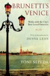 Brunetti's Venice: Walks with the City's Best-Loved Detective - Toni Sepeda, Donna Leon