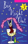 Big Night Out 3 (Girl's Night In, #3) - Jessica Adams, Maggie Alderson, Imogen Edwards-Jones, Nick Earls