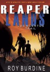 Reaperlands: Los Muertos Trail: Reaperlands Part Two - Roy Burdine