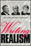 Writing Realism: Howells, James, and Norris in the Mass Market - Daniel H. Borus
