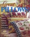 Great Pillows!: 60 Original Projects: Simple Sewing, Fabric Painting, Cross-Stitch, Embroidery, Applique, Quilting - Chris Rankin