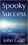 Spooky Success - John Gold