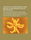 Castelos Classificados Como Im Vel de Interesse P Blico Em Portugal: Castelo de Santar M, Castelo de Torres Vedras, Castelo de Miranda Do Douro - Source Wikipedia