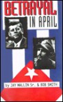 Betrayal in April - Jay Mallin, Bob Smith