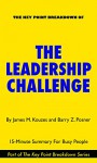 The Leadership Challenge: How to Make Extraordinary Things Happen in Organizations | 15-Minute Summary For Busy People: The Leadership Challenge - James M. Kouzes, Barry Z. Posner, Key Point Breakdowns