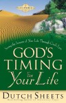 God's Timing for Your Life: Seeing the Seasons of Your Life Through God's Eyes (Life Point) - Dutch Sheets
