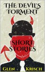 The Devil's Torment: Short Stories - Glen R. Krisch