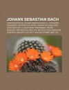 Johann Sebastian Bach: Composi Es de Johann Sebastian Bach, Varia Es Goldberg, Orat Rio de Natal, Paix O Segundo S O Jo O, Bwv 245 - Source Wikipedia