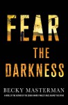 Fear The Darkness - Becky Masterman