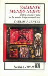 Valiente Mundo Nuevo (Colección Tierra Firme) - Carlos Fuentes