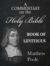 Matthew Poole's Commentary on the Holy Bible - Book of Leviticus (Annotated) - Matthew Poole