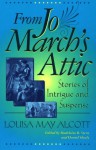 From Jo March's Attic - Louisa May Alcott, Madeleine B. Stern, Daniel Shealy
