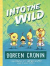 Into the Wild: Yet Another Misadventure (The Chicken Squad) - Doreen Cronin, Stephen Gilpin