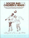 Is Soccer Bad for Children's Heads?: Summary of the Iom Workshop on Neuropsychological Consequences of Head Impact in Youth Soccer - Margie Patlak, Janet E. Joy, National Academy of Sciences