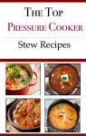 Pressure Cooker Stew Recipes: Delicious And Easy Pressure and Electric Pressure Cooker Stew Recipes (Electric Pressure Cooker Recipes) - Jamie Smith