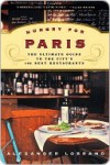 Hungry for Paris: The Ultimate Guide to the City's 102 Best Restaurants - Alexander Lobrano