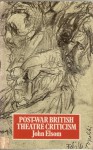 Post-War British Theatre Criticism - John Elsom