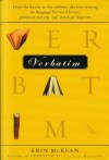 Verbatim: From the bawdy to the sublime, the best writing on language for word lovers, grammar mavens, and armchair linguists - Erin McKean