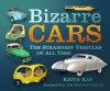 Bizarre Cars: The Strangest Vehicles of All Time - Keith Ray, Tim Brooke-Taylor