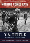 Nothing Comes Easy: My Life in Football - Y. A. Tittle, Kristine Setting Clark