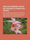 Singles N Mero Um Na Billboard Alternative Songs: Viva La Vida, Smells Like Teen Spirit, One, Uprising, Pork and Beans, Smooth Criminal - Source Wikipedia