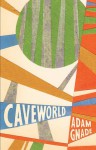 Caveworld - Adam Gnade