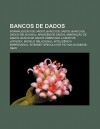 Bancos de Dados: Normaliza O de Dados, Banco de Dados, Banco de Dados Relacional, Armaz M de Dados, Minera O de Dados - Source Wikipedia