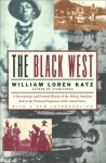 The Black West: A Documentary and Pictorial History of the African American Role in the Westward Expansion of the United States - William Loren Katz