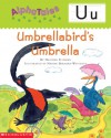 Umbrellabird's Umbrella (AlphaTales) - Heather Feldman, Nadine Bernard Westcott