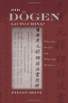 Did D=ogen Go to China?: What He Wrote and When He Wrote It - Steven Heine