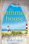 The Summer House: A gorgeous feel good romance that will have you hooked - Jenny Hale