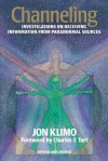 Channeling: Investigations on Receiving Information from Paranormal Sources - Jon Klimo, Charles T. Tart