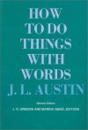How to Do Things with Words (William James Lectures) - J.L. Austin