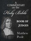 Matthew Poole's Commentary on the Holy Bible - Book of Judges (Annotated) - Matthew Poole